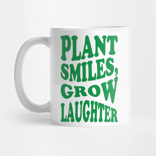 Plant smiles, grow laughter by Ferdi Everywhere